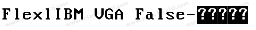 FlexlIBM VGA False字体转换
